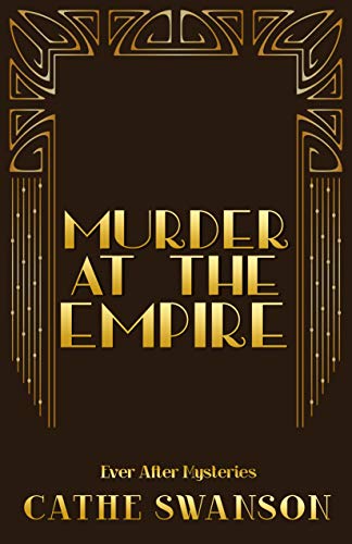 Murder at the Empire by Cathe Swanson