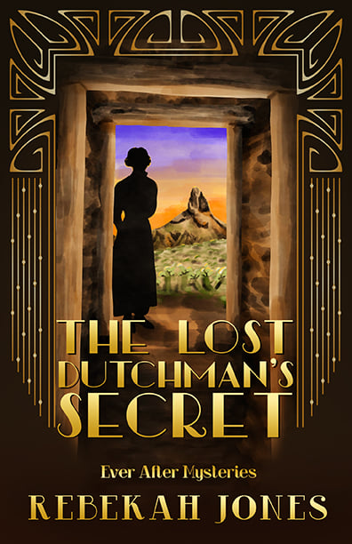 The Lost Dutchman's Secret by Rebekah Jones
